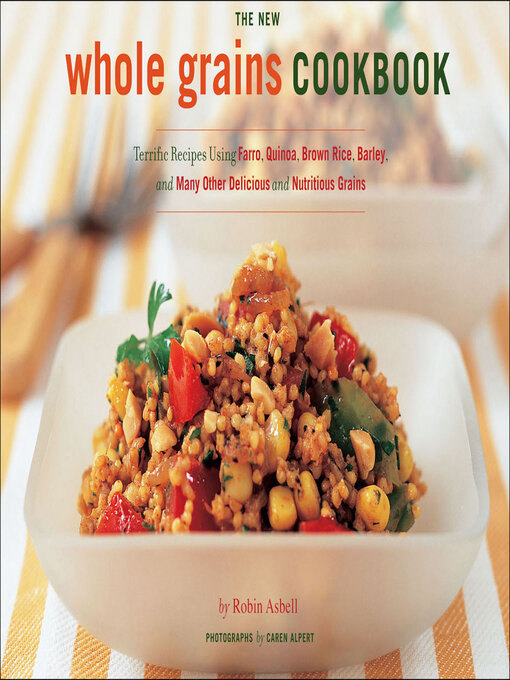 Title details for The New Whole Grains Cookbook by Robin Asbell - Available